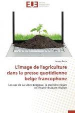 L'Image de l'Agriculture Dans La Presse Quotidienne Belge Francophone