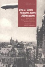 1914: Vom Traum zum Albtraum