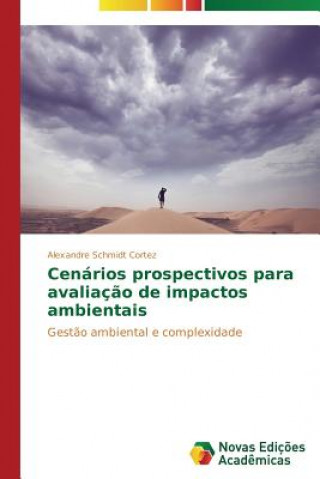 Cenarios prospectivos para avaliacao de impactos ambientais