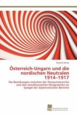 OEsterreich-Ungarn und die nordischen Neutralen 1914-1917