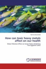 How can toxic heavy metals affect on our health