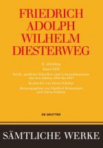 Friedrich Adolph Wilhelm Diesterweg: Sämtliche Werke. Band 18-26 / Briefe, amtliche Schreiben und Lebensdokumente aus den Jahren 1832 bis 1847
