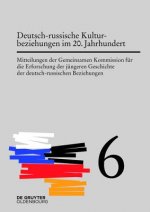 Deutsch-russische Kulturbeziehungen im 20. Jahrhundert. Einflusse und Wechselwirkungen