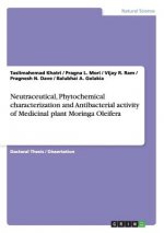 Neutraceutical, Phytochemical characterization and Antibacterial activity of Medicinal plant Moringa Oleifera