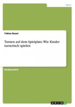 Turnen Auf Dem Spielplatz. Wie Kinder Turnerisch Spielen