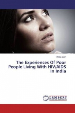 The Experiences Of Poor People Living With HIV/AIDS In India