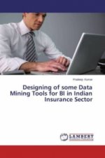 Designing of some Data Mining Tools for BI in Indian Insurance Sector