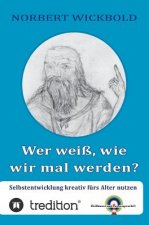 Wer weiss, wie wir mal werden?