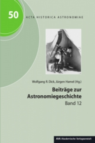 Beiträge zur Astronomiegeschichte. Bd.12