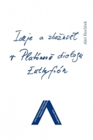 Ideje a zboďż˝nost v Platďż˝novďż˝ dialogu Euthyfrďż˝n