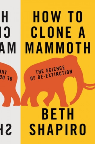How to Clone a Mammoth (Beth Shapiro)(Twarda)