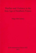 Warfare and Violence in the Iron Age of Southern France