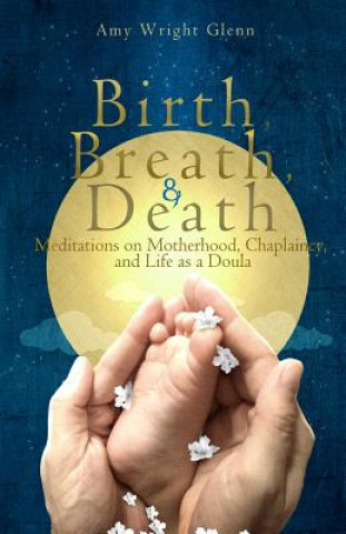 Birth, Breath, and Death