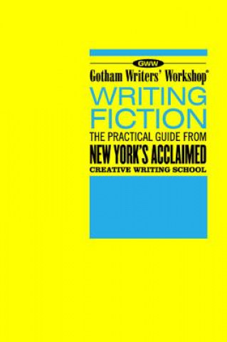 Gotham Writers´ Workshop Writing Fiction