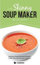 Skinny Soup Maker Recipe Book