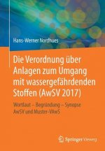 Die Verordnung uber Anlagen zum Umgang mit wassergefahrdenden Stoffen (AwSV 2017)