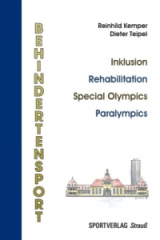 Behindertensport: Inklusion - Rehabilitation - Special Olympics - Paralympics