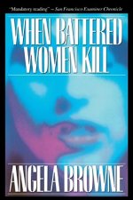 When Battered Women Kill