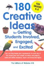 180 Creative Ideas for Getting Students Involved, Engaged, and Excited