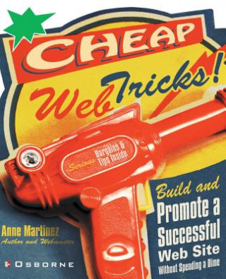 Cheap Web Tricks! Build and Promote a Successful Web Site Without Spending a Dime