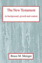 New Testament, Its Background, Growth and Content