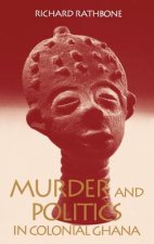 Murder and Politics in Colonial Ghana