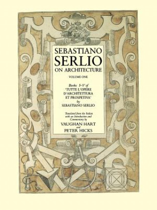 Sebastiano Serlio on Architecture, Volume 1