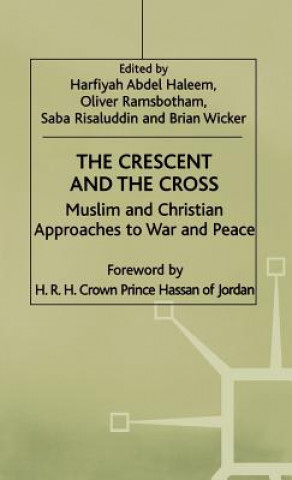 Crescent and the Cross: Muslim and Christian Approaches to War and Peace