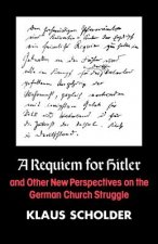 Requiem for Hitler and Other New Perspectives on the German Church Struggle