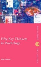 Fifty Key Thinkers in Psychology