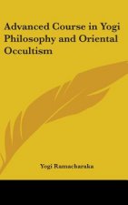 ADVANCED COURSE IN YOGI PHILOSOPHY AND O