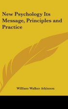 NEW PSYCHOLOGY ITS MESSAGE, PRINCIPLES A