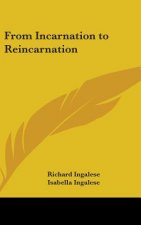 FROM INCARNATION TO REINCARNATION