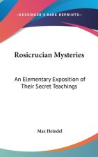 ROSICRUCIAN MYSTERIES: AN ELEMENTARY EXP