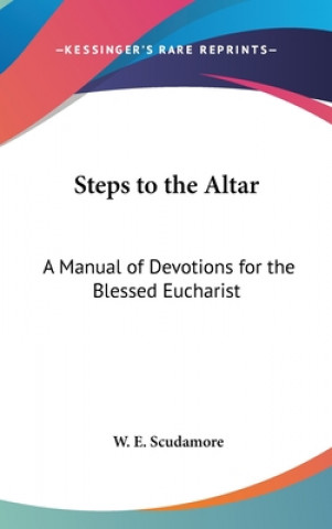 STEPS TO THE ALTAR: A MANUAL OF DEVOTION