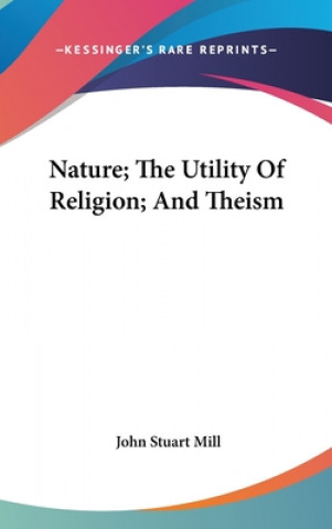 Nature; The Utility Of Religion; And Theism