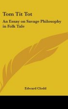 TOM TIT TOT: AN ESSAY ON SAVAGE PHILOSOP