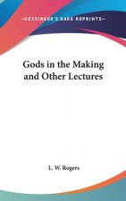 GODS IN THE MAKING AND OTHER LECTURES