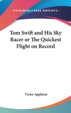 TOM SWIFT AND HIS SKY RACER OR THE QUICK