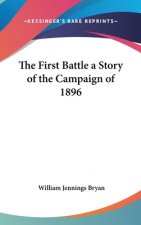 THE FIRST BATTLE A STORY OF THE CAMPAIGN