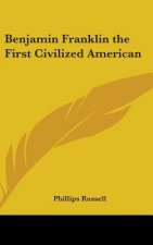 BENJAMIN FRANKLIN THE FIRST CIVILIZED AM
