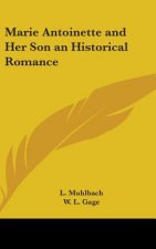 Marie Antoinette and Her Son an Historical Romance