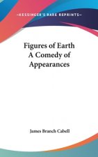 FIGURES OF EARTH A COMEDY OF APPEARANCES