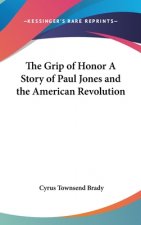 THE GRIP OF HONOR A STORY OF PAUL JONES