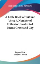 A LITTLE BOOK OF TRIBUNE VERSE A NUMBER
