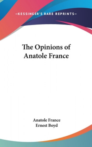 THE OPINIONS OF ANATOLE FRANCE