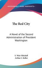 THE RED CITY: A NOVEL OF THE SECOND ADMI
