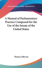 Manual of Parliamentary Practice Composed for the Use of the Senate of the United States