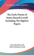 Early Poems of James Russell Lowell Including The Bigelow Papers