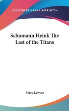 SCHUMANN HEINK THE LAST OF THE TITANS